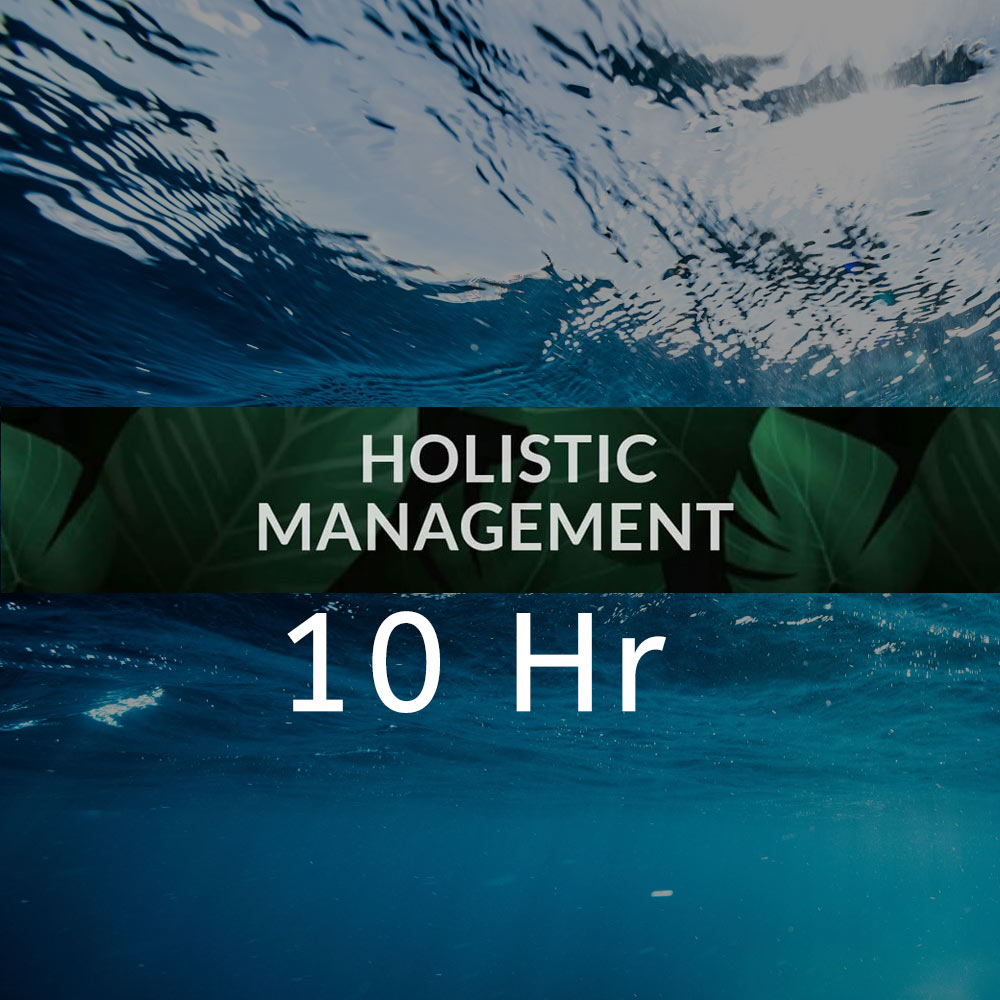 10 HRS - HOLISTIC MANAGEMENT $300 USD